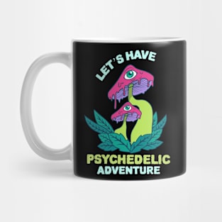 Let's Have Psychedelic Adventure / Magic Mushrooms / Magic Roots Mug